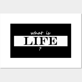 what is life Posters and Art